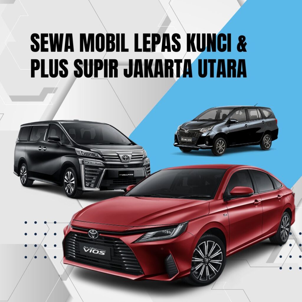 Sewa Mobil Lepas Kunci & Plus Supir Jakarta Utara